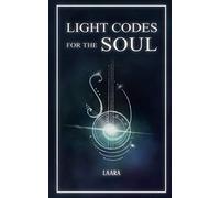 Light Codes for the Soul: Wisdom, Symbols, and Stories for Energy Healing and Ascension