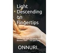 Light Descending on Fingertips: She lost her sight. He lost his voice. Between them - one open hand.