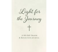 Light for the Journey: A 90-Day Prayer & Reflection Journal