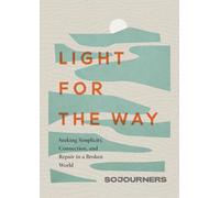 Light for the Way: Seeking Simplicity, Connection, and Repair in a Broken World