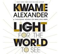 Light For The World To See: A Thousand Words on Race and Hope