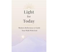 Light for Today: Modern Reflections to Your Walk With God