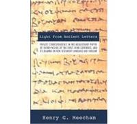 Light from Ancient Letters: Private Correspondence in the Non-Literary Papyri of Oxyrhyn Meecham, Henry G. (Auteur)