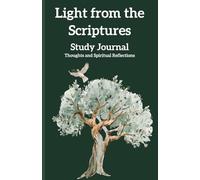 Light from the Scriptures - Study Journal: Thoughts and Spiritual Reflections