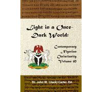 Light in a Once-Dark World: Contemporary Issues in Nigerian Christianity, Volume 10