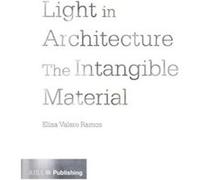 Light in Architecture by Elisa Valero Ramos Elisa Valero Ramos (Auteur)