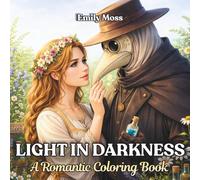 Light in Darkness: A Romantic Coloring Book for Adults: A Romantic Fantasy Coloring Book for Adults with Emotional Love Story Scenes, Beautiful Characters, Cozy Aesthetic, Stress Relief and Relaxation