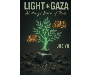 Light in Gaza: Writings Born of Fire