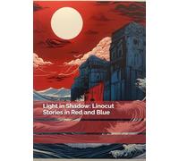 Light in Shadow: Linocut Stories in Red and Blue