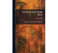 Light in the Dark Belt: The Story of Rosa Young as Told by Herself