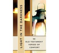 Light In The Darkness 50 Old Testament Verses Of Comfort