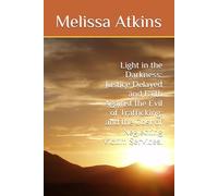Light in the Darkness: Justice Delayed and Faith Against the Evil of Trafficking: and the Cost of Neglecting Victim Services.