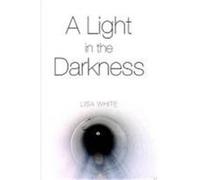 Light in the Darkness White, Lisa (Auteur)