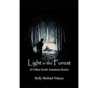 Light in the Forest & Other South American Stories