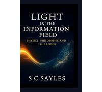 LIGHT IN THE INFORMATION FIELD: PHYSICS, PHILOSOPHY, AND THE LOGOS