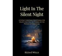 Light In The Silent Night: A 33-Day Christmas Devotional for Hearts Grieving Yet Hoping in the Promise of Emmanuel