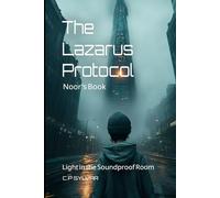 Light in the Soundproof Room: Noor's Book - A Story from The Lazarus Protocol Universe