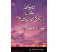 Light in the Valley of Loss: One Sunrise at a Time