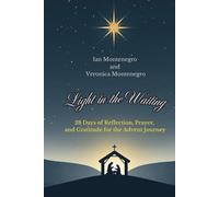 Light in the Waiting: 28 Days of Reflection, Prayer, and Gratitude for Advent Journey