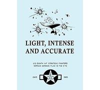 Light, Intense And Accurate U.S. Eighth Air Force Strategic Fighters Versus German Flak In The Eto