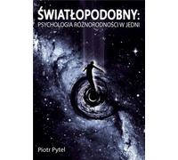 Light-like : Psychologie de la diversité en un - Piotr Pytel (Literatur, Parapsychologie auf Polnisch)