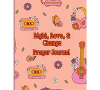 Light, Love, and Change: A Daily Journal for My Prayer Today and Answered Prayers