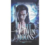 Light of the Twin Moons: Twin Moons Saga: Book 6