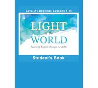Light of the World - Learning English through the Bible: Student's Book Lessons A1-01 to A1-14 Full-Color U.S. English
