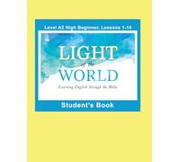 Light of the World - Learning English through the Bible: Student's Book Lessons A2-01 to A2-14 Color