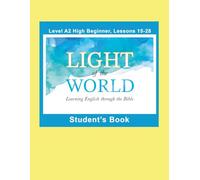 Light of the World - Learning English through the Bible: Student's Book Lessons A2-15 to A2-28 Color