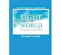 Light of the World - Learning English through the Bible: Student's Lessons A1-29 to A1-42 Color U.S.