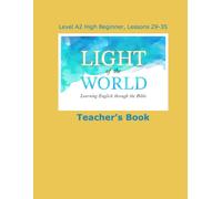Light of the World - Learning English through the Bible: Teacher's Book Lessons A2-29 through A2-35