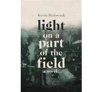 Light on a Part of the Field by Kevin Holowack Kevin Holowack (Auteur)