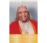 Light on Life: The Yoga Journey to Wholeness, Inner Peace, And Ultimate Freedom-