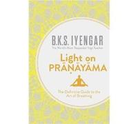 Light on Pranayama by B.K.S. Iyengar Paperback Book B K S Iyengar, (Auteur)