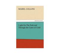 Light On The Path And Through The Gates Of Gold