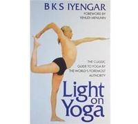 Light on Yoga - B. K. S. Iyengar - HarperCollins Publishers India - Livre en Anglais - Paperback B. K. S. IyengarB. K. S. Iyengar (Auteur)