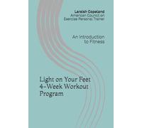 Light on Your Feet 4-Week Workout Program: An Introduction to Fitness