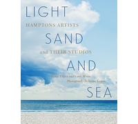 Light, Sand, and Sea : Hamptons Artists and their Studios /anglais