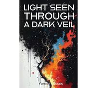 Light Seen Through a Dark Veil: An Emergent Universe: Book Five of Five
