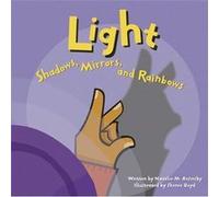 Light Shadows Mirrors and Rainbows by Natalie M Rosinsky & Illustrated by Sheree Boyd Michael Dahl (Auteur)
