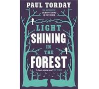 Light Shining in the Forest by Paul Torday Paul Torday (Auteur)