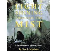 Light Shining Through the Mist: A Photobiography of Dian Fossey