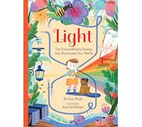 Lumière – L'énergie extraordinaire qui illumine notre monde