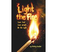 Light the Fire: Love God, Love People, Be the Light