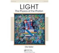 Light - The Physics Of The Photon (Series In Optics And Optoelectronics) (Hardcover) Ole Aalborg University Keller, Denmark (Auteur)