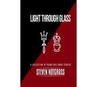 Light Through Glass: A Collection Of Short Stories And Poems