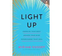Light Up: Energise your body, awaken your mind, supercharge your soul SHORTLISTED FOR THE IRISH BOOK AWARDS 2025