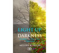 Light Up The Darkness Breaking the Grip of Fear & Depression - Melody R. Fields - hope*books - ebook (ePub) - Livre