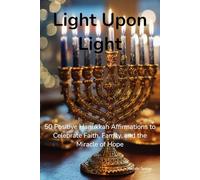 Light Upon Light: 50 Positive Hanukkah Affirmations to Celebrate Faith, Family, and the Miracle of Hope